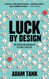 Luck By Design: The Science And Serendipity Of A Well-Lived Life
