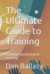 The Ultimate Guide to Training: Creating Transformative Learning