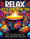 RELAX.Let's Spill the Tea: Adult Coloring Book for Stress and Anxiety