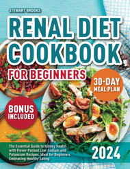 Renal Diet Cookbook: The Essential Guide to Kidney Health with