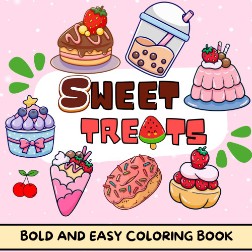 Bold and Easy Sweet Treats Coloring Book: Simple and Cute Designs For