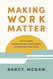 Making Work Matter: How to Create Positive Change in Your Company and
