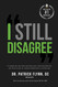 I Still Disagree: For people who have done everything else tried