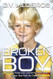 Broken Boy: Surviving Foster Care and Giving Back to the System That