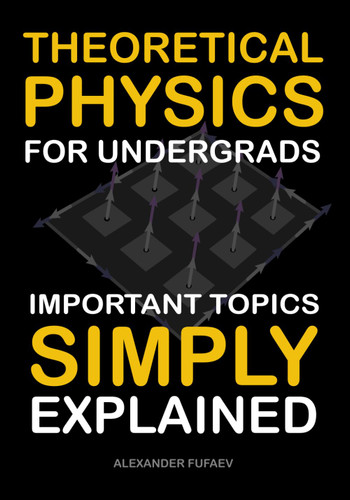 Theoretical Physics For Undergrads