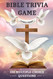 Bible Trivia Game: 350 Multiple-Choice Questions and Answers to Test