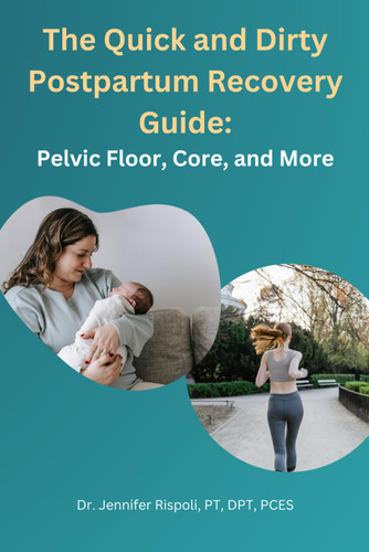 The Quick and Dirty Postpartum Recovery Guide