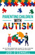 Parenting Autism: An Autism Parenting Guide to Help Inform and