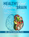 Healthy Food Healthy Brain Cookbook: The Definitive Guide to Feeding