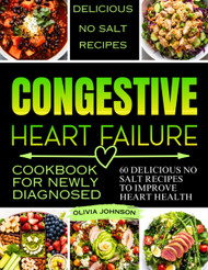 Congestive Heart Failure Cookbook For Newly Diagnosed