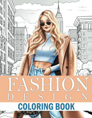Fashion Design Coloring Book: + 50 Trendy Outfits to Color - for