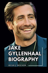 Jake Gyllenhaal Biography