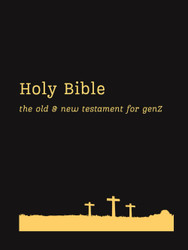 The Complete Holy Bible For Gen Z: Old and New Testament