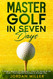 Master Golf in Seven Days