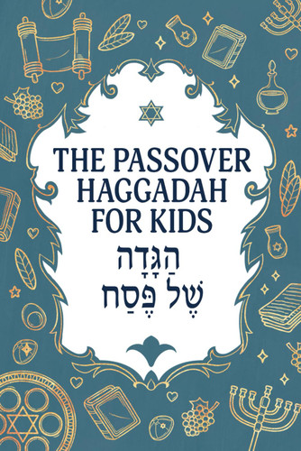 The Passover Haggadah for Kids