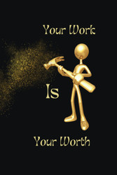 Your Work Is Your Worth