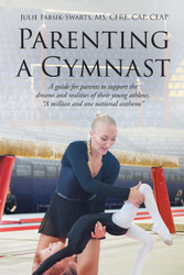 Parenting a Gymnast: A guide for parents to support the dreams and