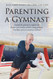 Parenting a Gymnast: A guide for parents to support the dreams and