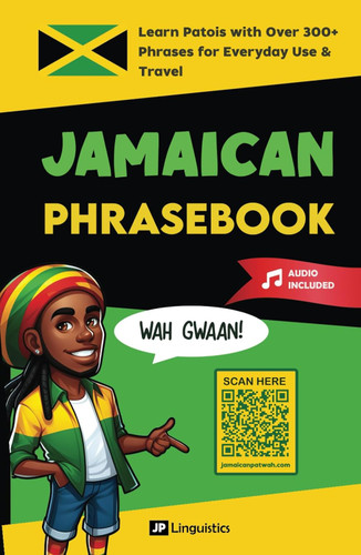 Jamaican Phrasebook: Learn Patois with 300+ Words and Phrases for