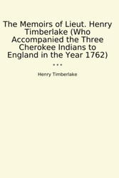 The Memoirs of Lieut. Henry Timberlake
