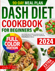 Dash Diet Cookbook for Beginners: Heart-Healthy Easy-to-Follow