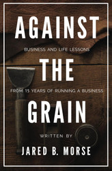 Against The Grain: Business and Life Lessons From 15 Years of Running