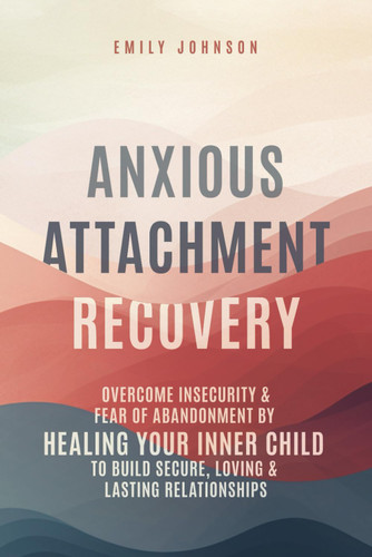 Anxious Attachment Recovery