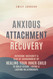 Anxious Attachment Recovery