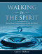 Walking In the Spirit: Gaining Deeper Understanding of the Holy
