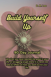 Build Yourself Up: 90 Day Journal