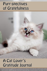 Purr-spectives of Gratefulness: A Cat Lover's Gratitude Journal