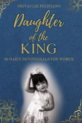 Daughter of The King - 30 Daily Devotionals For Women