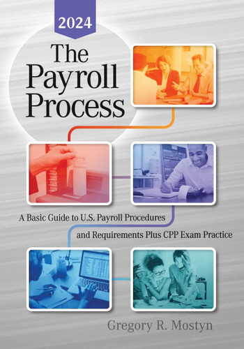 The Payroll Proces: A Basic Guide to U.S. Payroll Procedures and