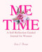 Me Time: A Self-Reflection Guided Journal for Women