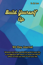 Build Yourself Up: 90 Day Journal