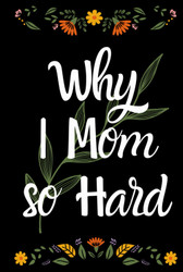 Why I Mom so Hard