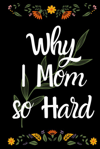 Why I Mom so Hard