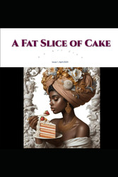 A Fat Slice of Cake: An Art Zine (issue 1 )