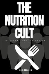 The Nutrition Cult: An Appeal for Its Demise