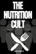 The Nutrition Cult: An Appeal for Its Demise