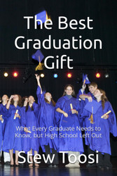 The Best Graduation Gift: What Every Graduate Needs to Know but High