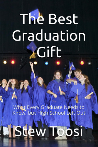 The Best Graduation Gift: What Every Graduate Needs to Know but High