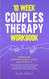 10 Week Couples Therapy Workbook