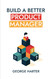 Build a Better Product Manager