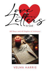 Love Letters to God: 40 Days and 40 Nights of Intimacy