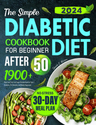 The Simple Diabetic Diet Cookbook After 50 for Beginners