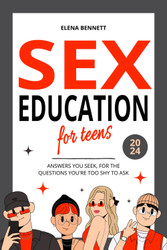 Sex Education for Teens - Answers You Seek For the Questions You're
