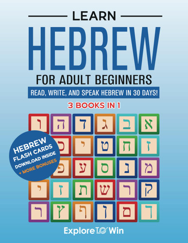 Learn Hebrew for Adult Beginners: 3 Books in 1: Read Write and Speak