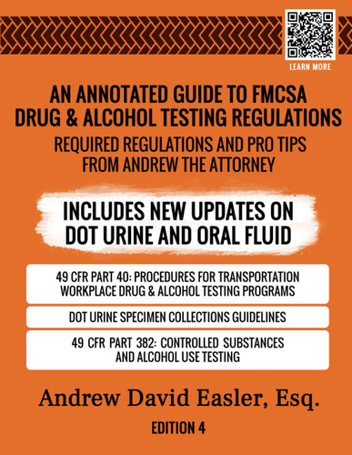 AN ANNOTATED GUIDE to FMCSA DRUG & ALCOHOL TESTING REGULATIONS: