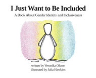 I Just Want to Be Included: A Book About Gender Identity and